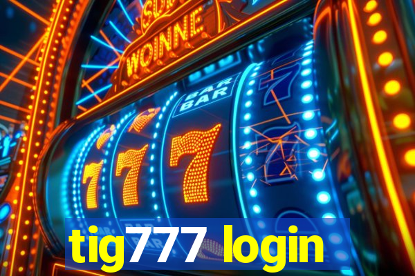 tig777 login